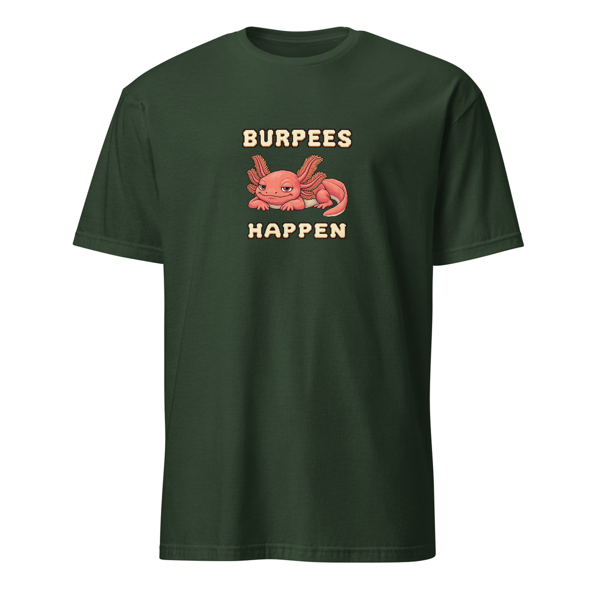 Burpees Happen pixel fitness t-shirt with a resting coral axolotl, feathery gills and a curled tail on a Forest Green unisex tee