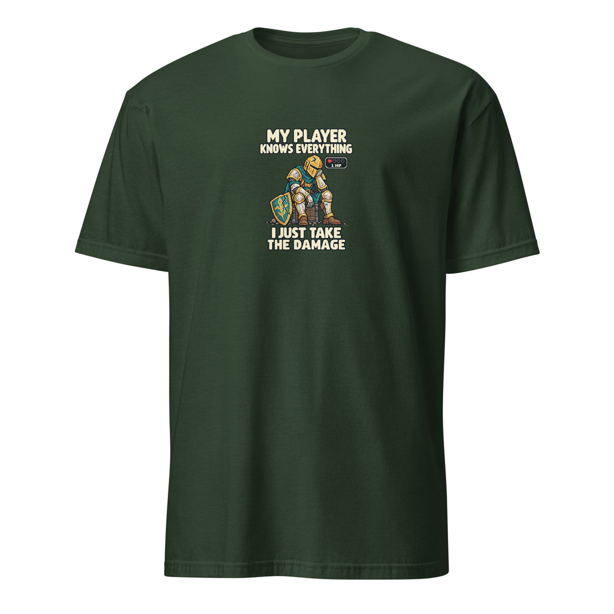 My Player Knows Everything RPG Gamer Tee in Forest Green, battered pixel knight with a cracked shield and I JUST TAKE THE DAMAGE lettering, front view