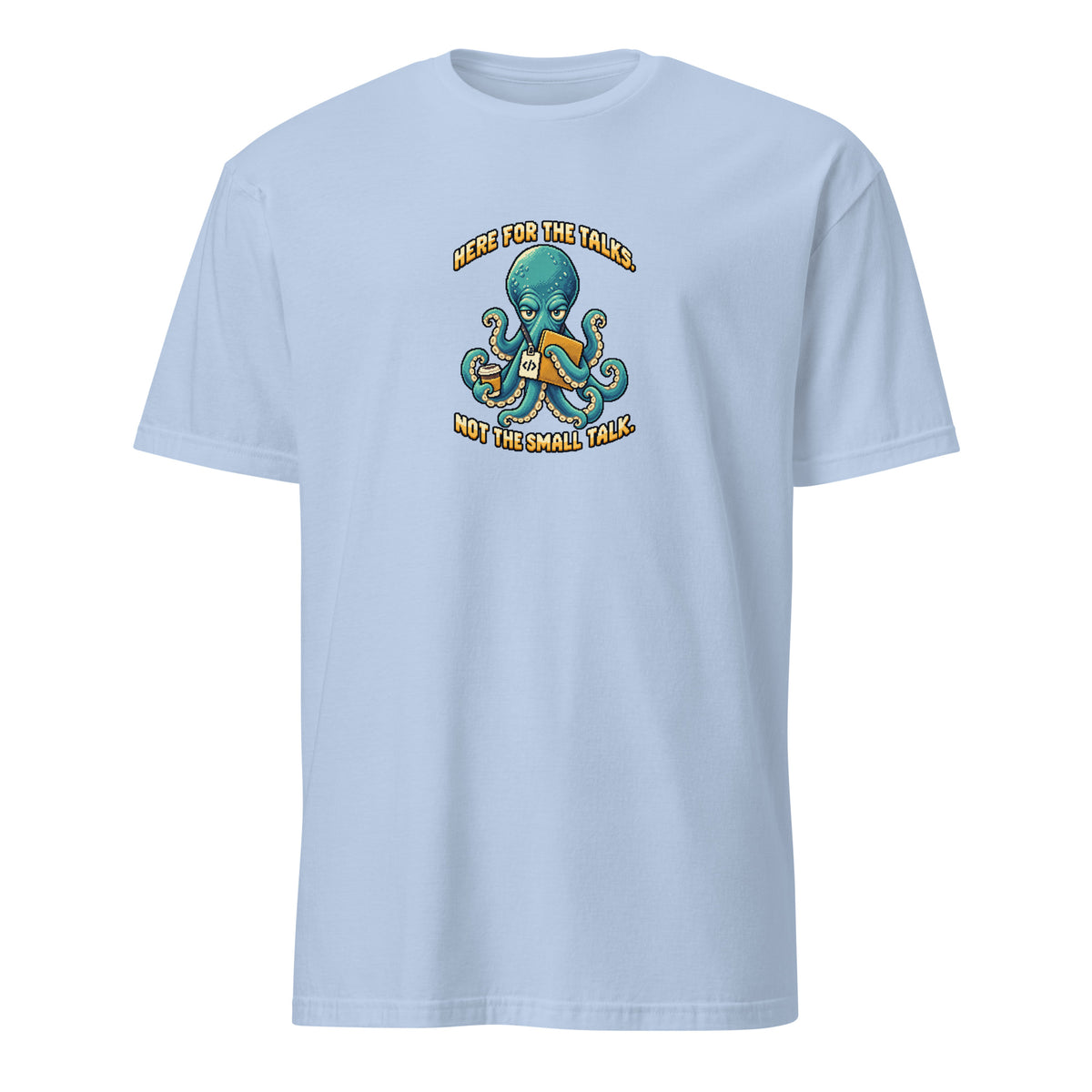 Here for the Talks pixel developer tee showing Otis the teal octopus holding coffee, a laptop and a conference badge on a Light Blue unisex tee