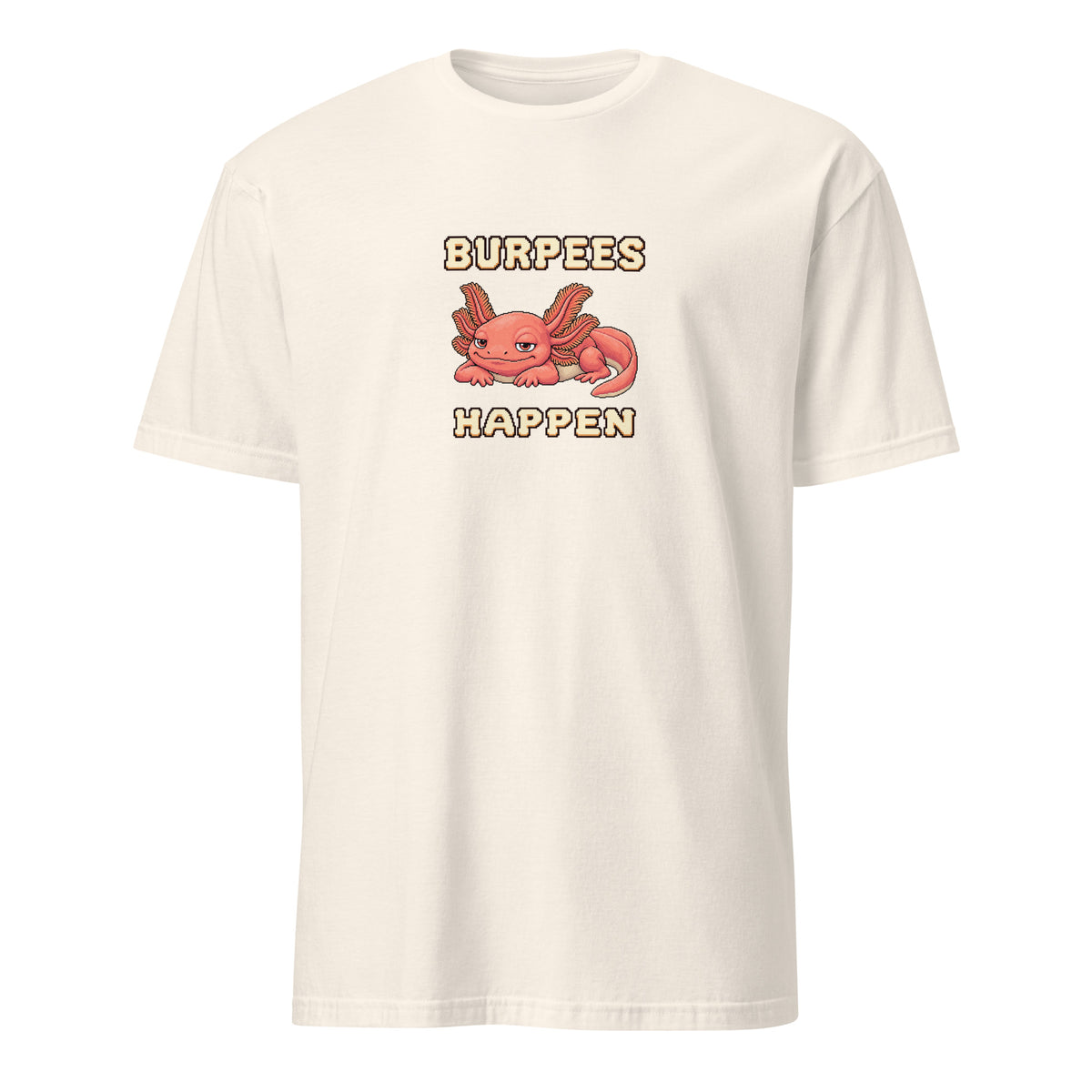 Burpees Happen pixel fitness t-shirt with a resting coral axolotl, feathery gills and a curled tail on a Natural unisex tee