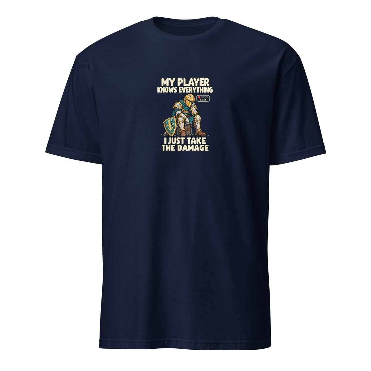 My Player Knows Everything RPG Gamer Tee in Navy, battered pixel knight with a cracked shield and I JUST TAKE THE DAMAGE lettering, front view